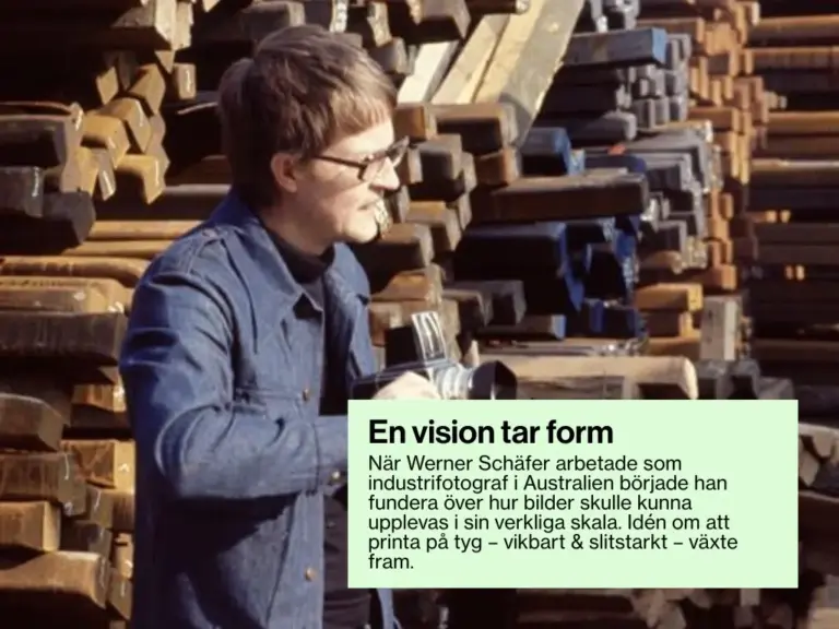 När Werner Schäfer arbetade som industrifotograf i Australien började han fundera över hur bilder skulle kunna upplevas i sin verkliga skala. Idén om att printa på tyg – vikbart & slitstarkt – växte fram.