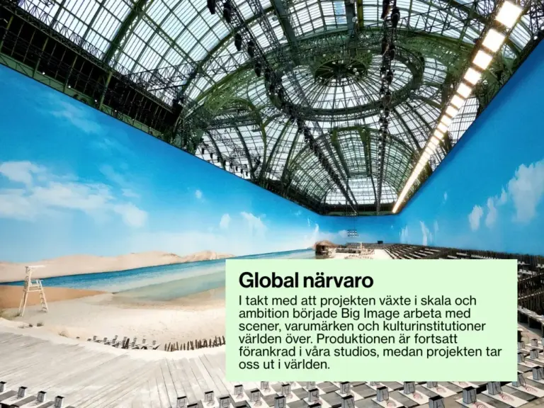 I takt med att projekten växte i skala och ambition började Big Image arbeta med scener, varumärken och kulturinstitutioner världen över. Produktionen är fortsatt förankrad i våra studios, medan projekten tar oss ut i världen.